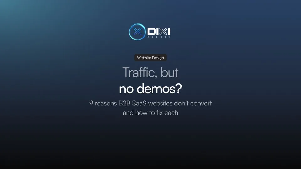 Traffic, but no demos? Nine reasons B2B SaaS websites don't convert and how to fix each