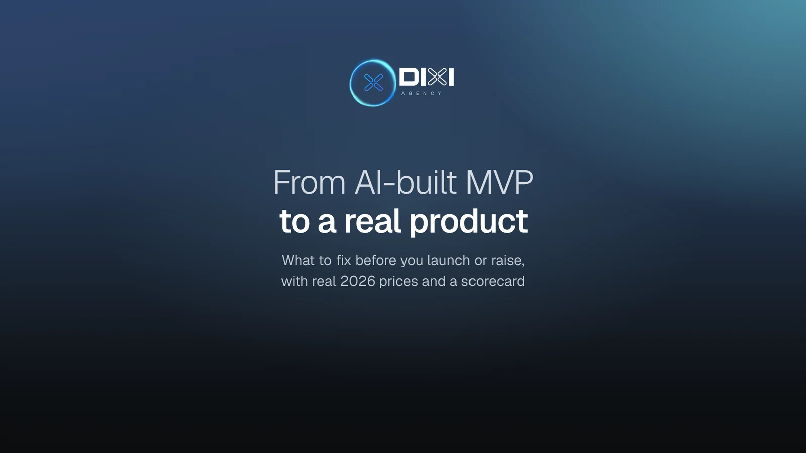 From AI-built MVP to a real product: what to fix before you launch or raise, a DIXI buying guide